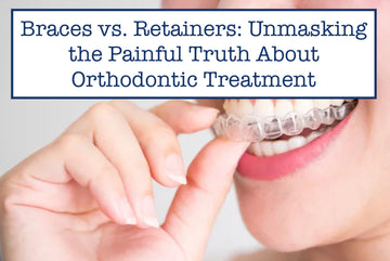 Braces vs. Retainers: Unmasking the Painful Truth About Orthodontic Treatment