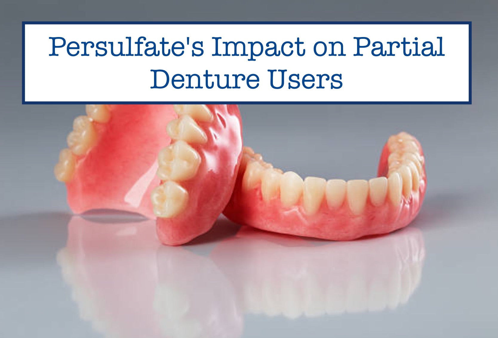Persulfate's Impact on Partial Denture Users