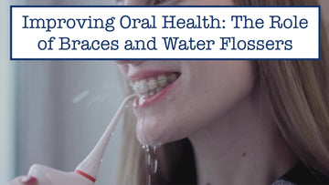 Improving Oral Health: The Role of Braces and Water Flossers