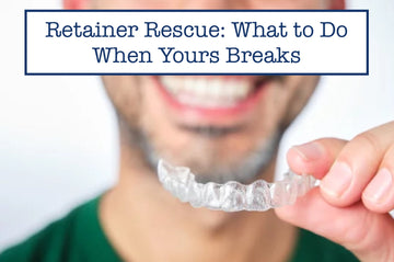 Retainer Rescue: What to Do When Yours Breaks