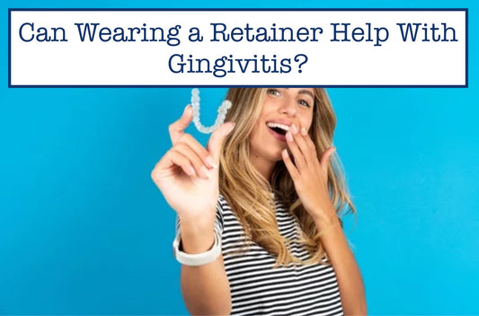 wearing a retainer with gingivitis