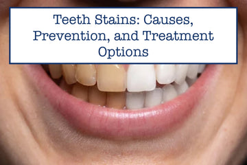 Teeth Stains: Causes, Prevention, and Treatment Options