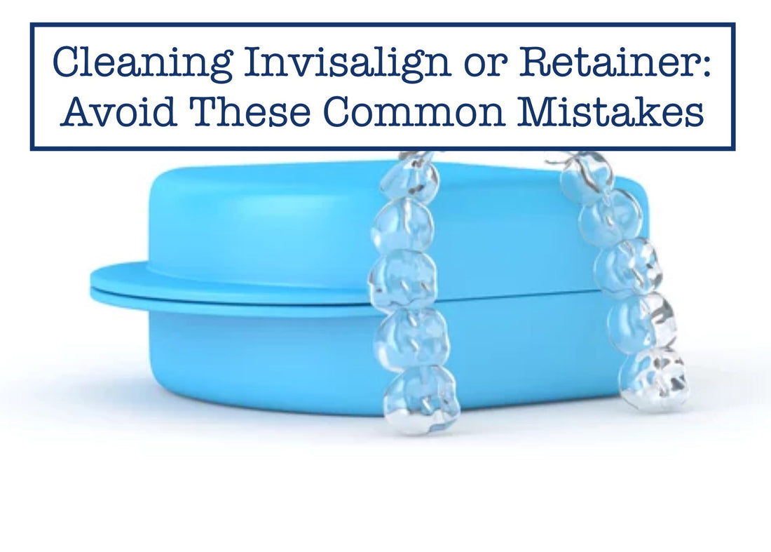 Cleaning Invisalign or Retainer: Avoid These Common Mistakes