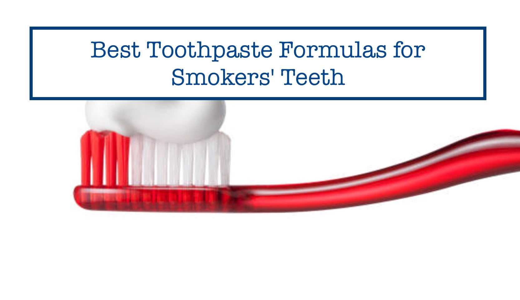 Best Toothpaste Formulas for Smokers' Teeth – B.WEISS Health