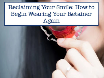 Reclaiming Your Smile: How to Begin Wearing Your Retainer Again