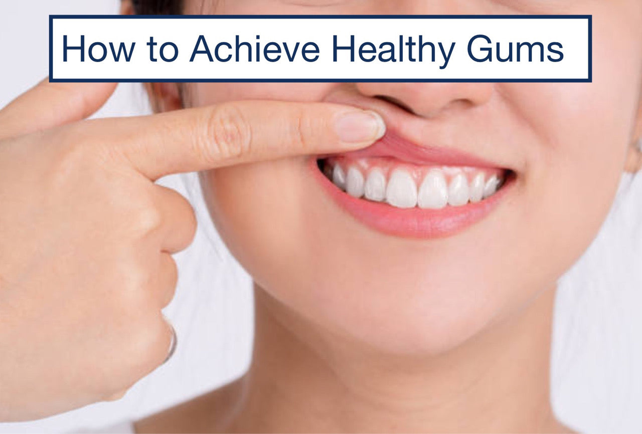 How to Achieve Healthy Gums