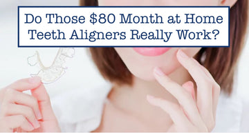 Do Those $80 Month at Home Teeth Aligners Really Work?