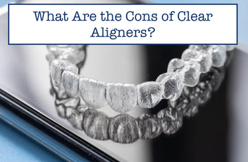 What Are the Cons of Clear Aligners?