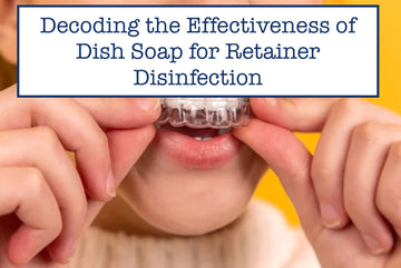 Decoding the Effectiveness of Dish Soap for Retainer Disinfection