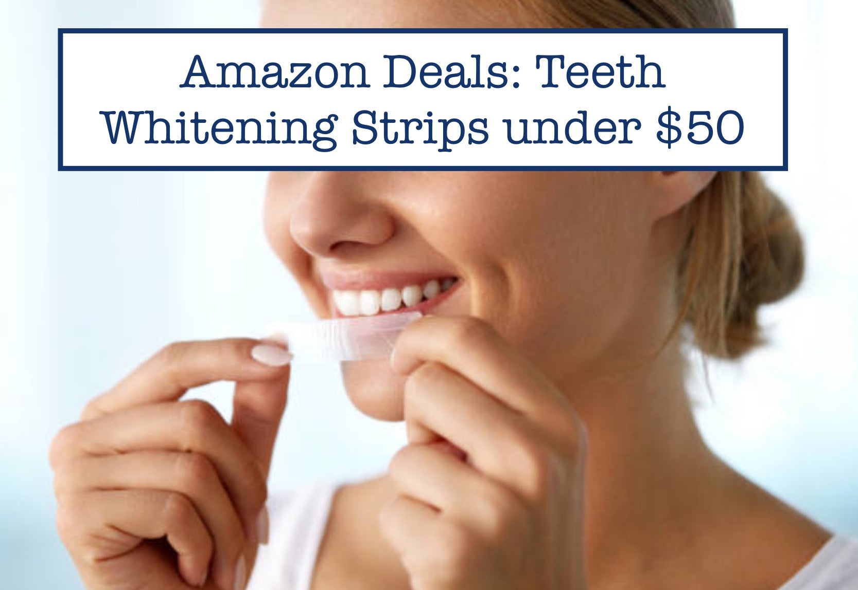 Amazon Deals: Teeth Whitening Strips under $50