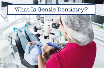 What Is Gentle Dentistry?