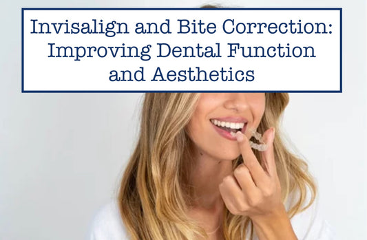 Invisalign and Bite Correction: Improving Dental Function and Aesthetics