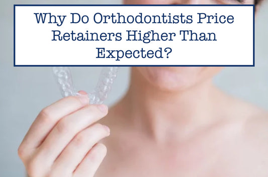 Why Do Orthodontists Price Retainers Higher Than Expected?