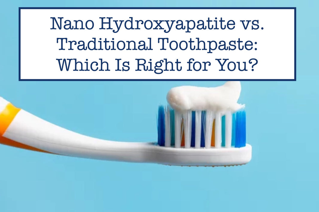 Nano Hydroxyapatite vs. Traditional Toothpaste: Which Is Right for You