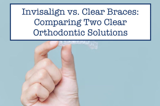 Invisalign vs. Clear Braces: Comparing Two Clear Orthodontic Solutions