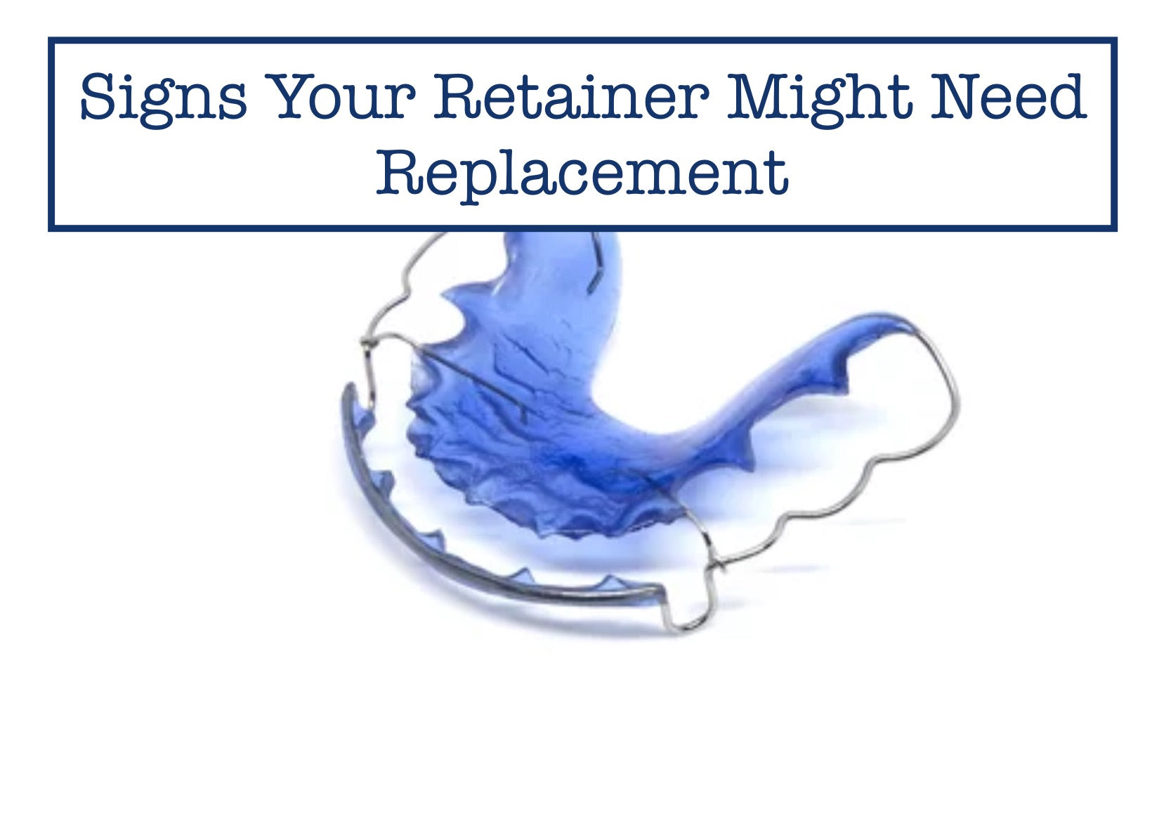 Signs Your Retainer Might Need Replacement – B.WEISS Health