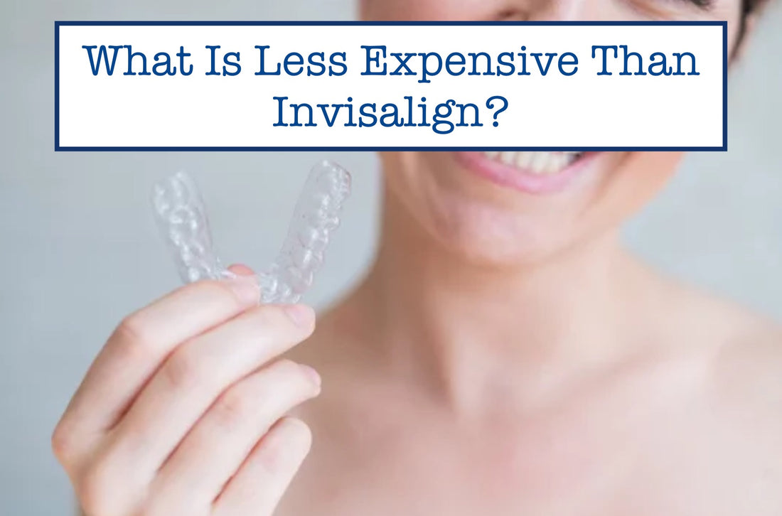 What Is Less Expensive Than Invisalign?