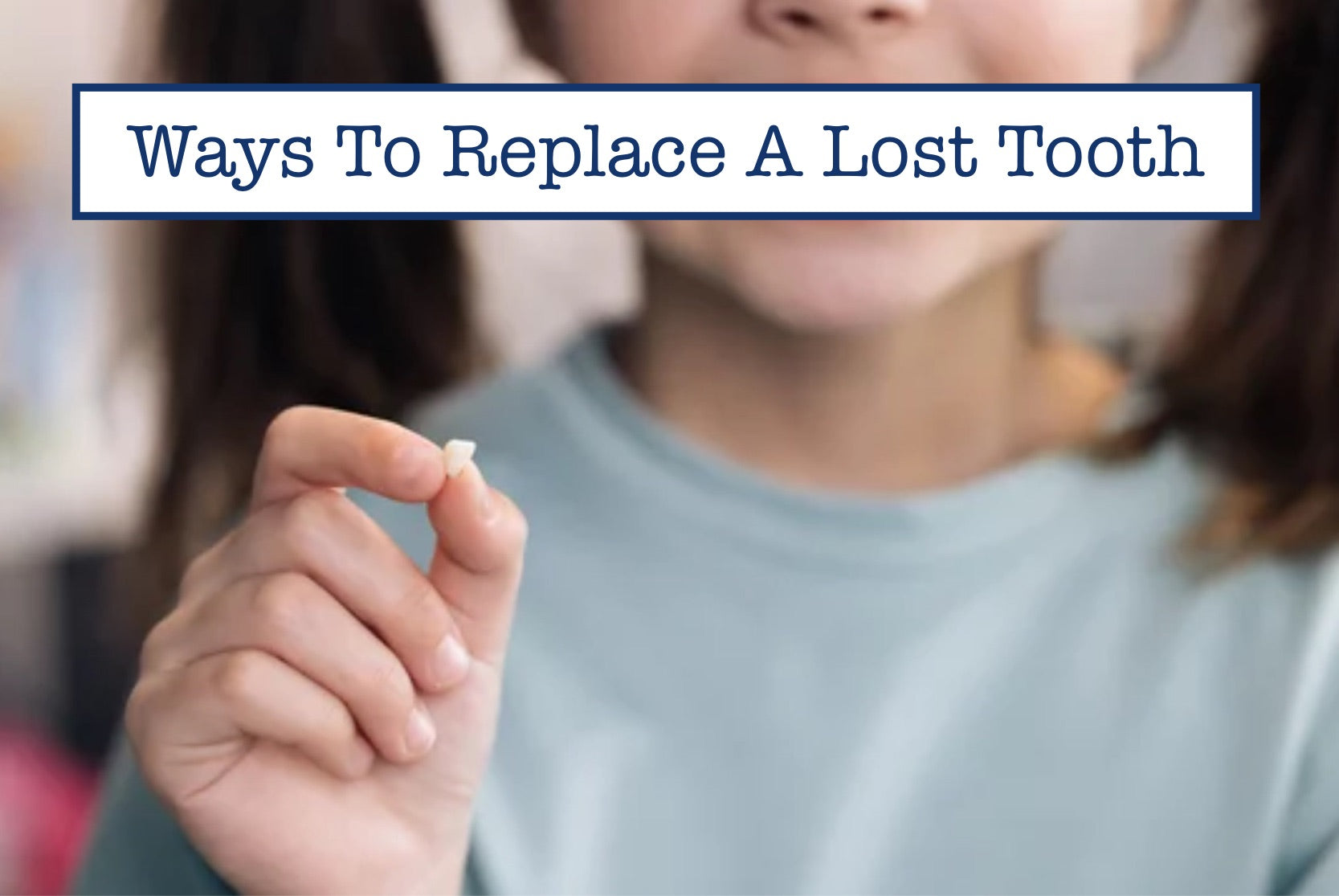 Ways To Replace A Lost Tooth 