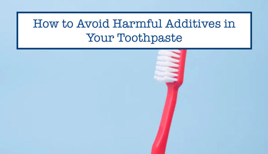 Harmful Additives in Your Toothpaste