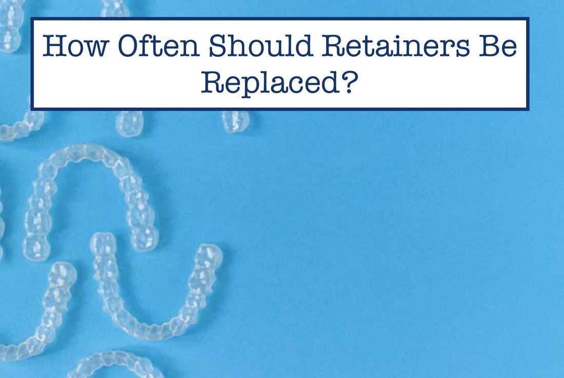 How Often Should Retainers Be Replaced?