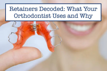 Retainers Decoded: What Your Orthodontist Uses and Why