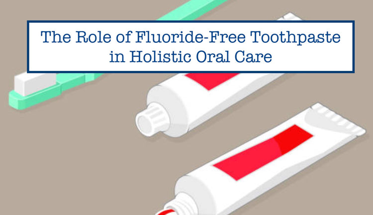The Role of Fluoride-Free Toothpaste in Holistic Oral Care – B.WEISS Health