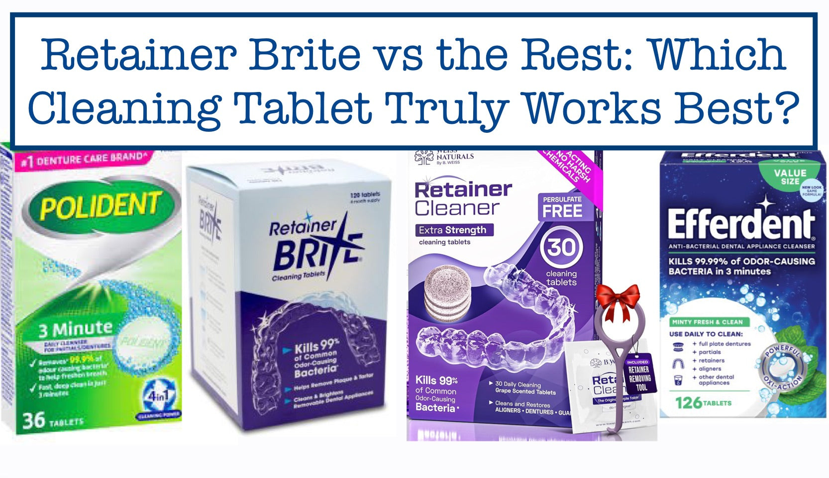 Retainer Brite vs the Rest: Which Cleaning Tablet Truly Works Best? – B ...