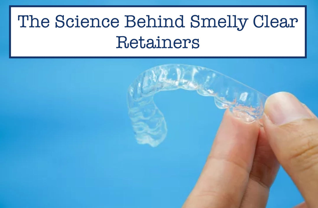 smelly clear retainers