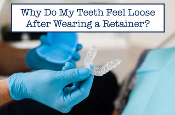 Teeth Feeling Loose After Retainer Use? Here’s What’s Wrong