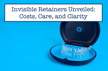 Invisible Retainers Unveiled: Costs, Care, and Clarity