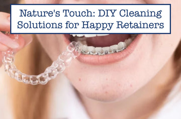 Nature's Touch: DIY Cleaning Solutions for Happy Retainers