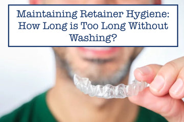 Maintaining Retainer Hygiene: How Long is Too Long Without Washing?
