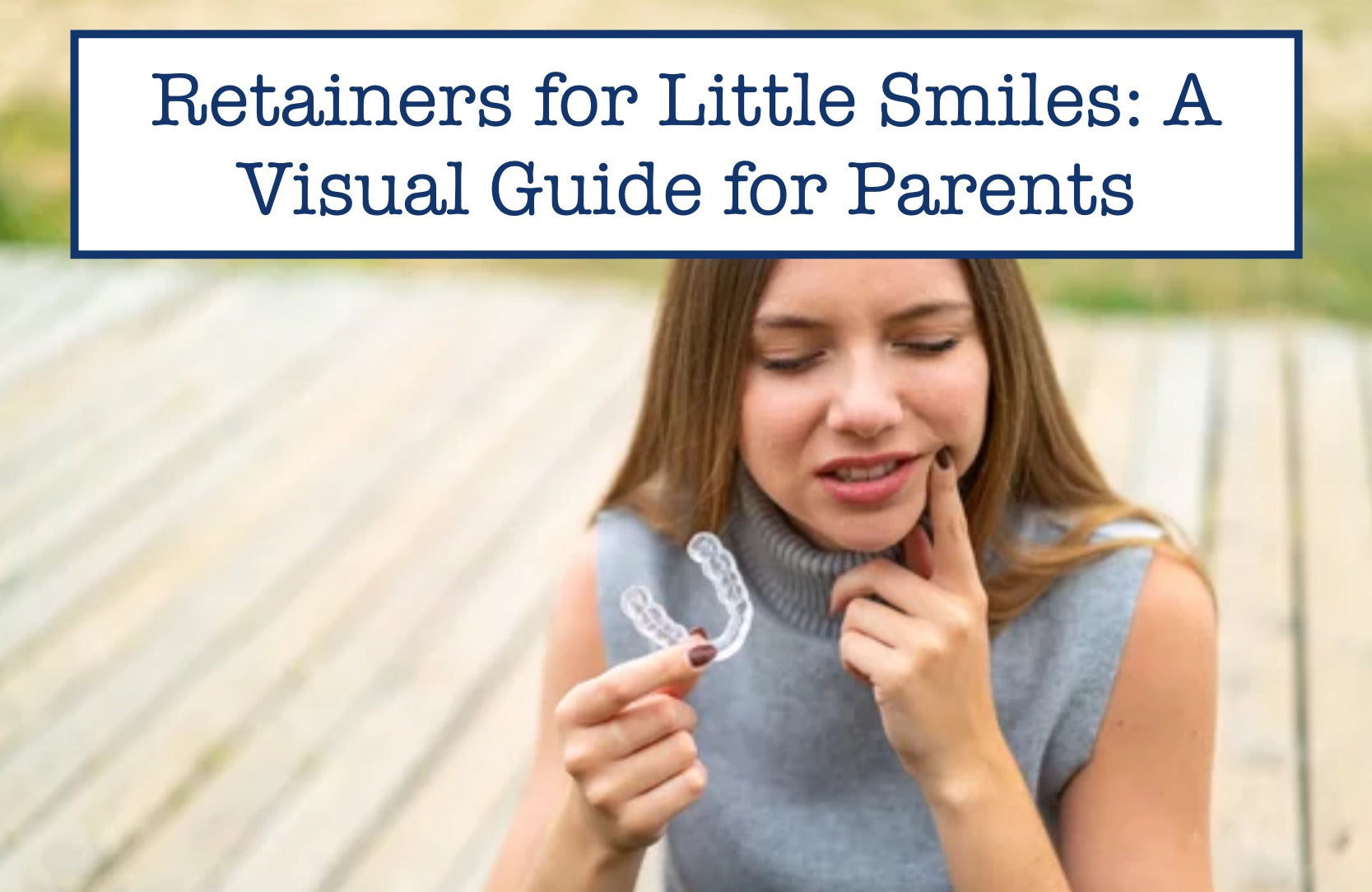 Retainers for Little Smiles: A Visual Guide for Parents