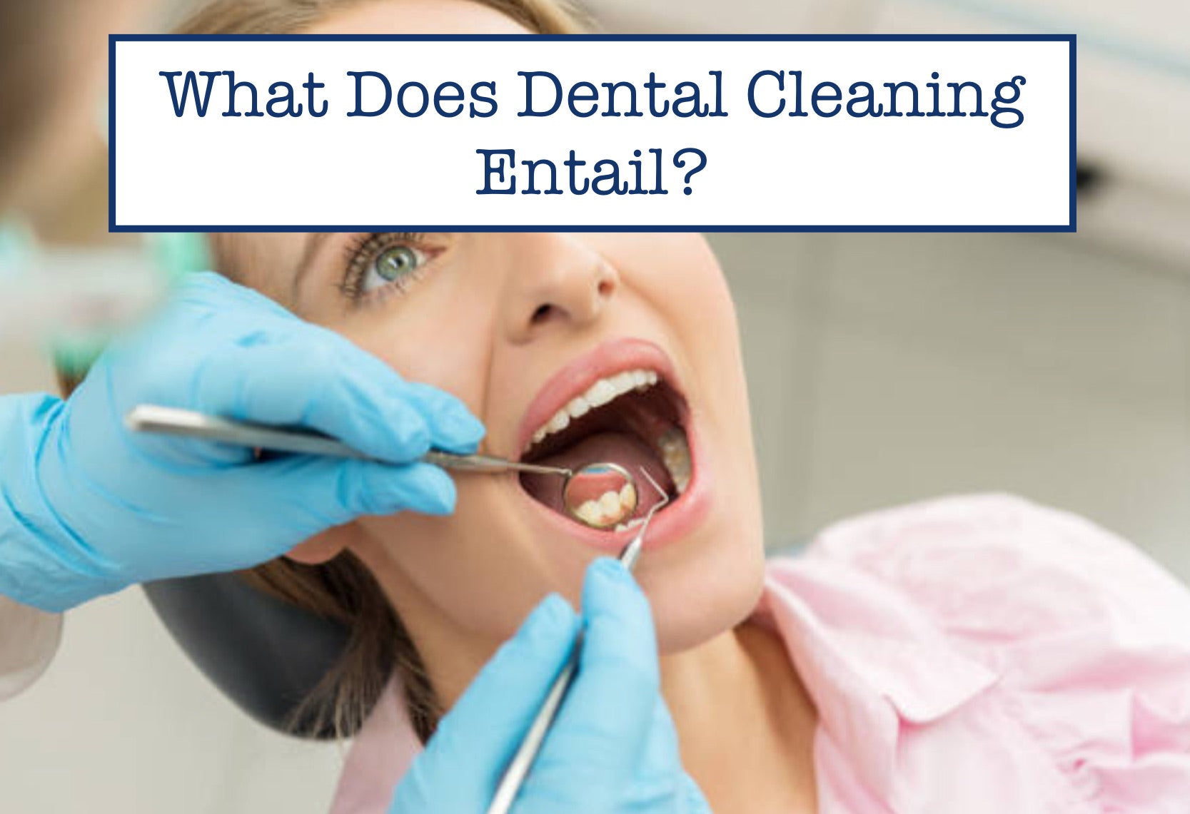 What Does Dental Cleaning Entail? – B.WEISS Health