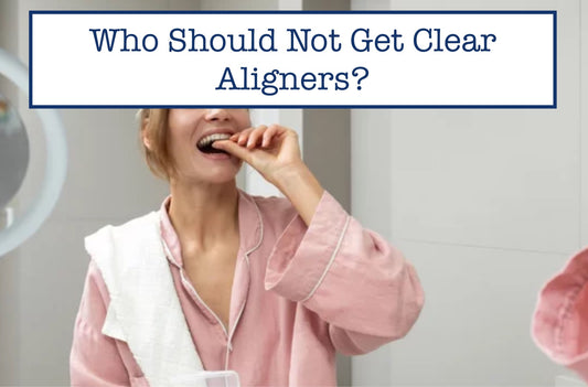 Who Should Not Get Clear Aligners?