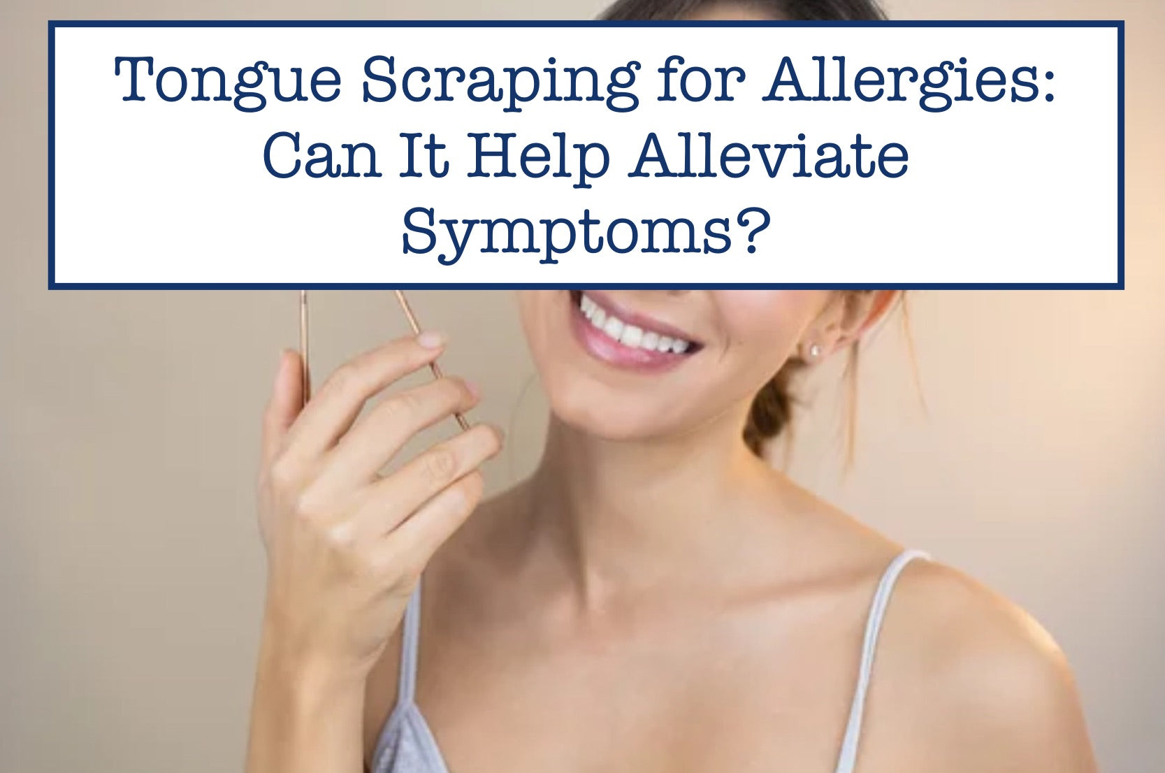 Tongue Scraping for Allergies: Can It Help Alleviate Symptoms?
