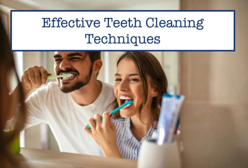 Effective Teeth Cleaning Techniques