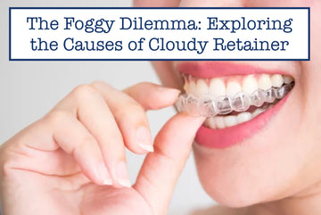 The Foggy Dilemma: Exploring the Causes of Cloudy Retainer