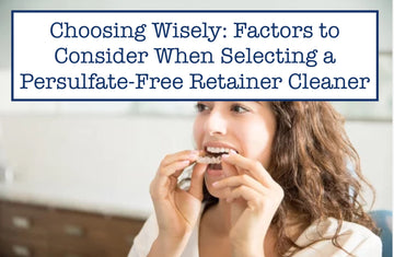Choosing Wisely: Factors to Consider When Selecting a Persulfate-Free Retainer Cleaner