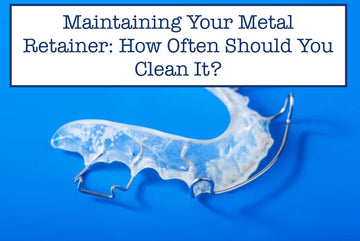 The 15-Minute Retainer Cleanse: Maintaining Your Metal Retainer
