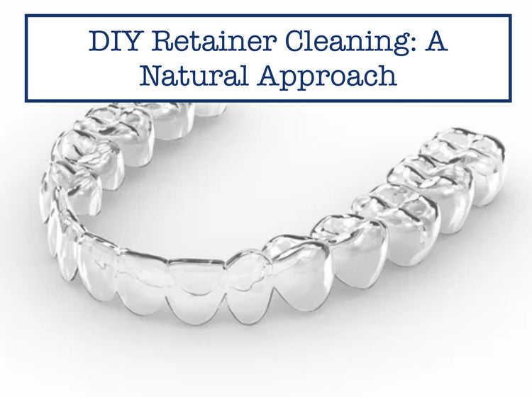 DIY Retainer Cleaning: A Natural Approach – B.WEISS Health