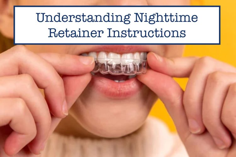 Understanding Nighttime Retainer Instructions – B.WEISS Health