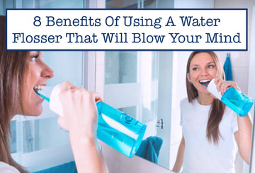 8 Benefits Of Using A Water Flosser That Will Blow Your Mind