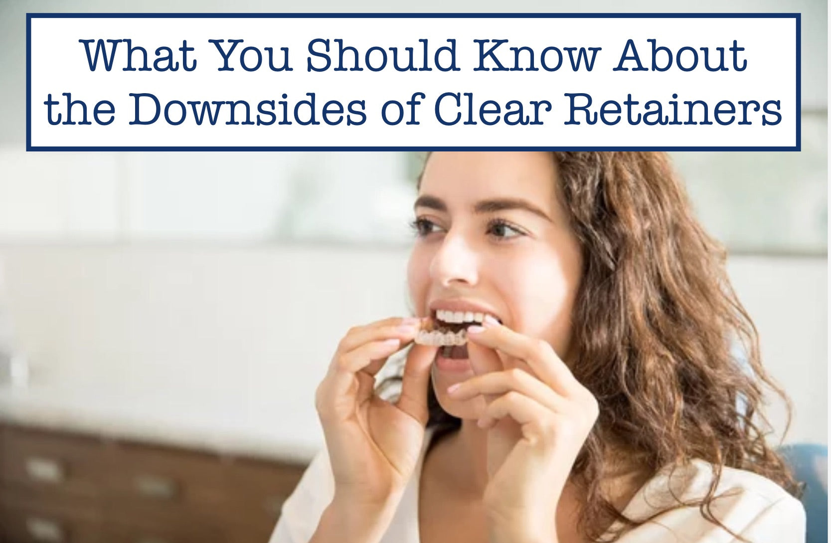 What You Should Know About the Downsides of Clear Retainers