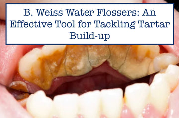 B. Weiss Water Flossers: An Effective Tool for Tackling Tartar Build-up