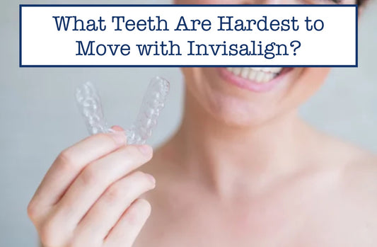 What Teeth Are the Hardest to Move with Invisalign?