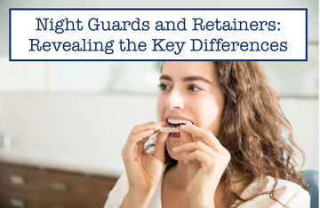 Night Guards and Retainers: Revealing the Key Differences