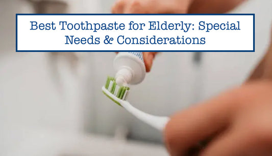 Best Toothpaste for Elderly