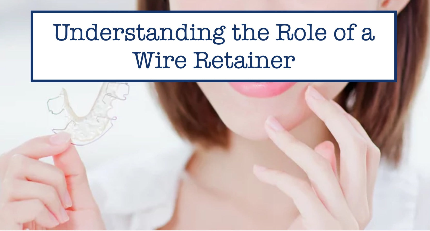 Understanding the Role of a Wire Retainer – B.WEISS Health