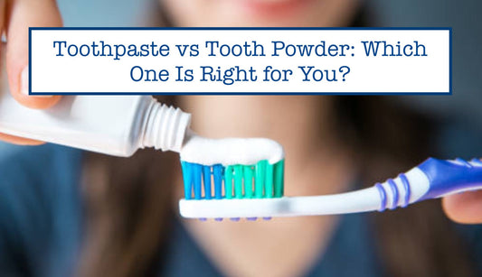 Toothpaste vs Tooth Powder